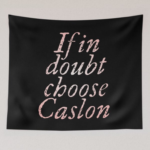 Item preview, If in doubt use Caslon. v.3 designed and sold by x1brett.