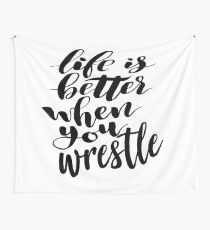 Life Is Better When You Wrestle Wall Tapestry