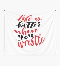 Life Is Better When You Wrestle Wall Tapestry