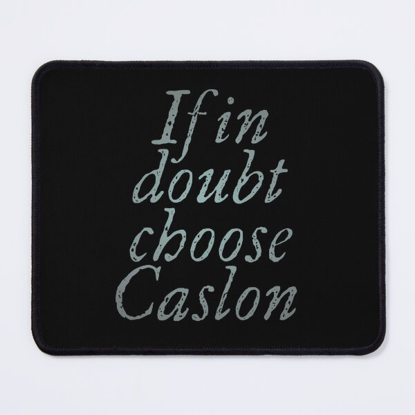 Item preview, If in doubt use Caslon. v.4 designed and sold by x1brett.