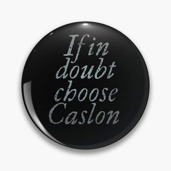Item preview, If in doubt use Caslon. v.4 designed and sold by x1brett.