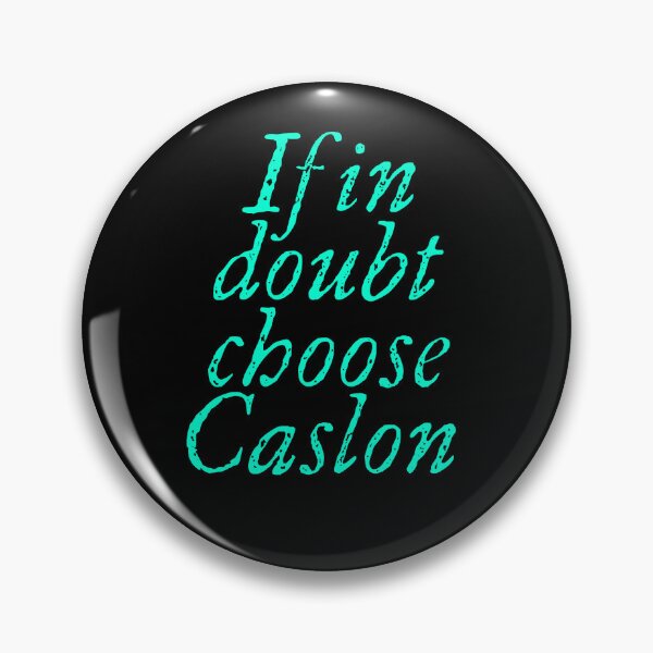 Item preview, If in doubt use Caslon. v.5 designed and sold by x1brett.