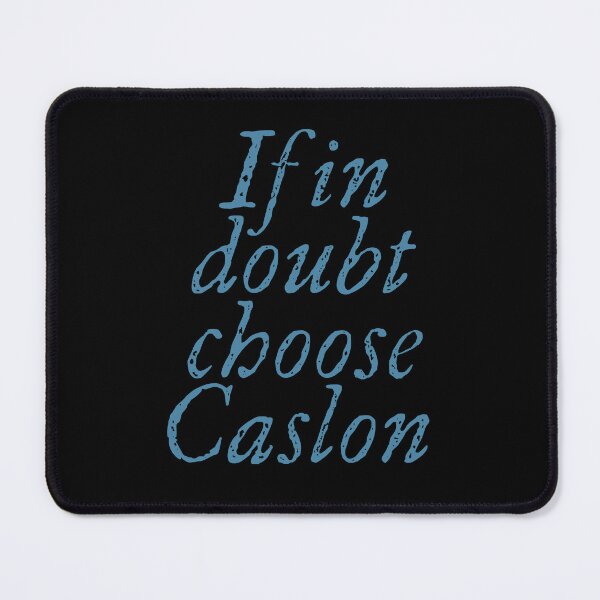Item preview, If in doubt use Caslon. v.6 designed and sold by x1brett.
