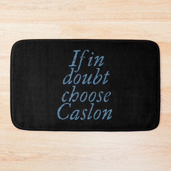 Item preview, If in doubt use Caslon. v.6 designed and sold by x1brett.