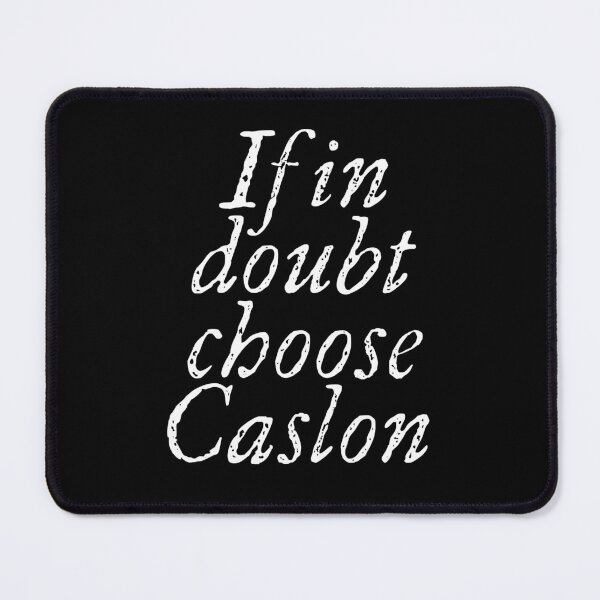 Item preview, If in doubt use Caslon. v.9 designed and sold by x1brett.