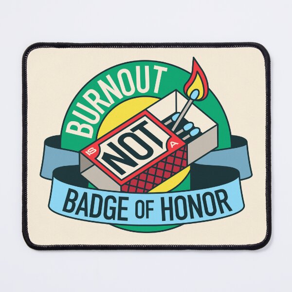 Item preview, Burnout Is NOT A Badge Of Honor designed and sold by hayhaily.