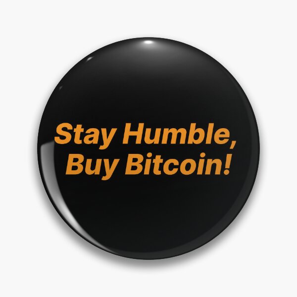 Item preview, Stay Humble, Buy Bitcoin! (Bitcoin Orange) designed and sold by NautilusMare.