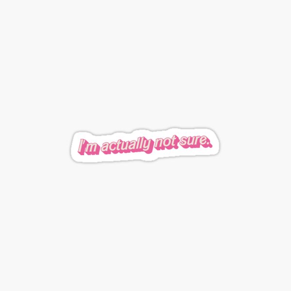 Item preview, I'm Actually Not Sure Quote from Greta Gerwig 2023 B Movie Inspired Idea (Parody/Fair Use) designed and sold by Latinoladas.