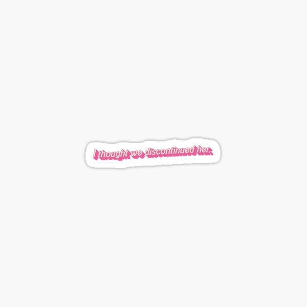 Item preview, I thought We Discontinued Her Quote from Greta Gerwig 2023 B Movie Inspired Idea (Parody/Fair Use) designed and sold by Latinoladas.