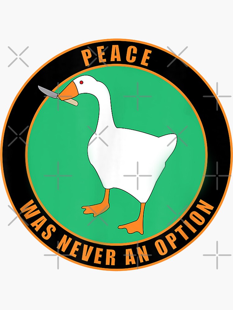 Peace Was Never an Option Untitled Goose Game Sticker or 