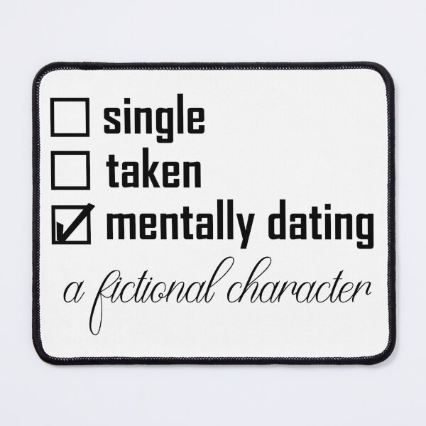 Item preview, mentally dating a fictional character – Funny, Fun, Who is Your Crush? designed and sold by EmeraldeaArt.