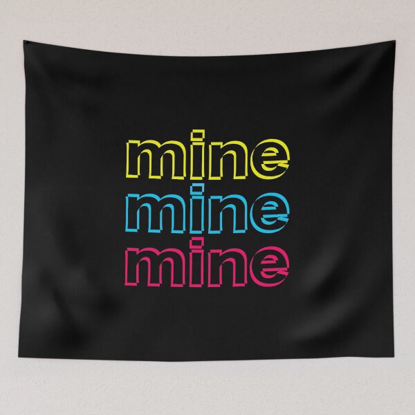 Item preview, Mine mine mine designed and sold by Jokertags.