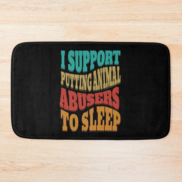 Item preview, I Support Putting Animal Abusers To Sleep designed and sold by Affyboss6.