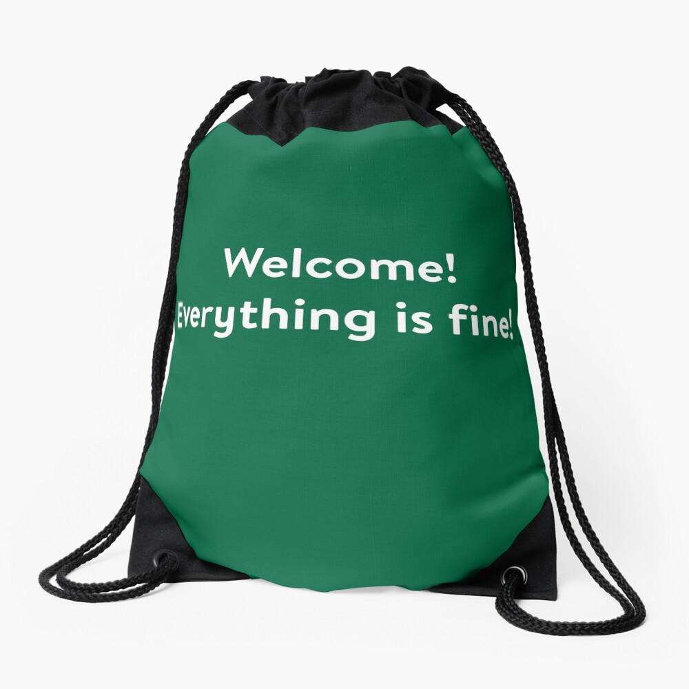 Welcome! Everything is Fine - Inspired by The Good Place Drawstring Bag