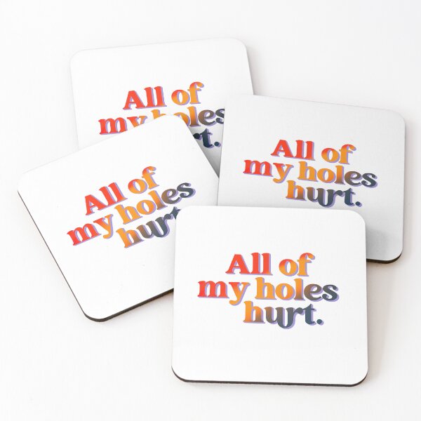 Item preview, All of My Holes Hurt designed and sold by elenashadle.