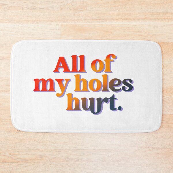 Item preview, All of My Holes Hurt designed and sold by elenashadle.