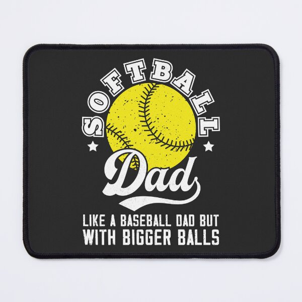 Item preview, Softball Dad like A Baseball Dad But With Bigger Balls fathers designed and sold by desimino.