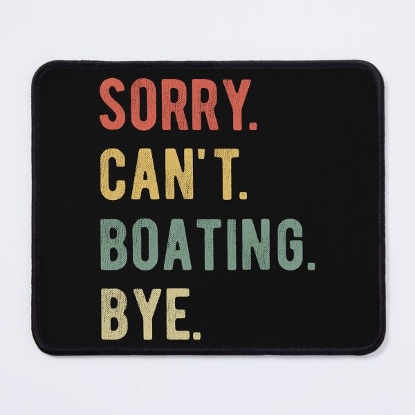 Item preview, Sorry Can't Boating Bye II designed and sold by Lemon Pepper.