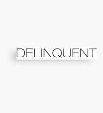 DELINQUENT Metal Print