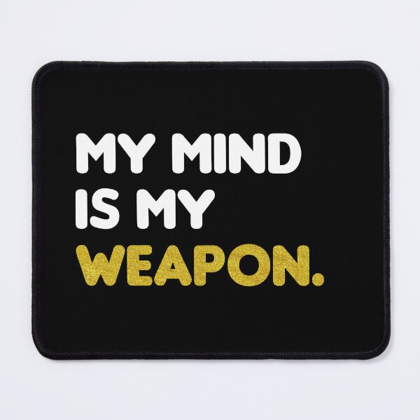 Item preview, My mind my weapon  designed and sold by zeeshanahmad888.