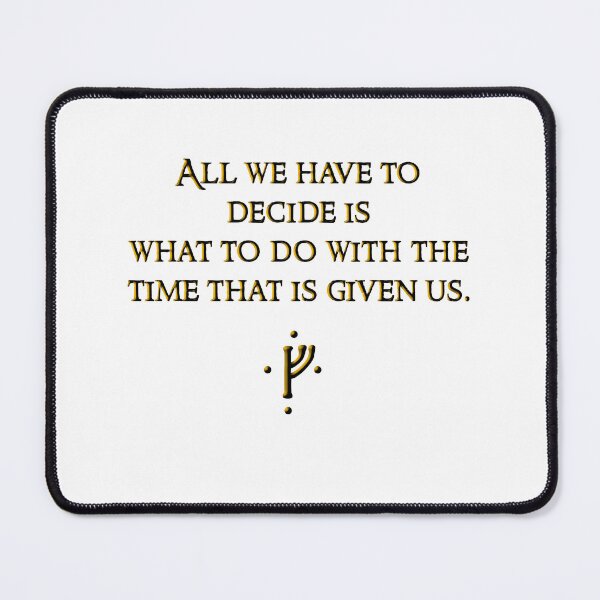 Item preview, All we have to decide... designed and sold by MTSasnak.