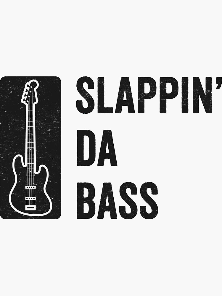 Slappin Da Bass Funny Bass Guitar Design For Bassists Sticker For Sale By Hadleyfoo Redbubble