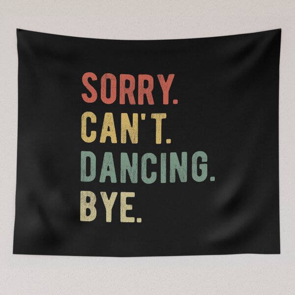 Item preview, Sorry Can't Dancing Bye II designed and sold by Lemon Pepper.