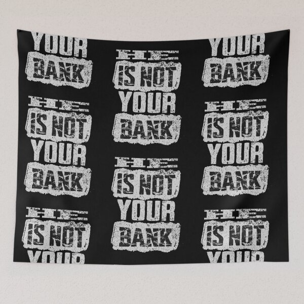 Item preview, He Is Not Your Bank designed and sold by Affyboss6.