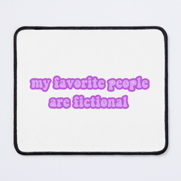 Item preview, My favorite people are fictional designed and sold by vyascreations.