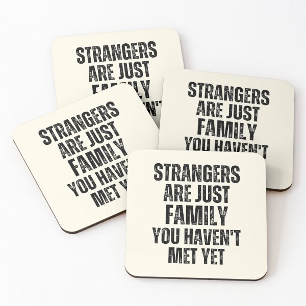 Item preview, Strangers Are Just Family You Haven't Met Yet designed and sold by FunnyFactDesign.
