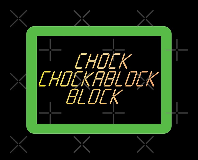 "Chockablock" by ChrisOrton Redbubble
