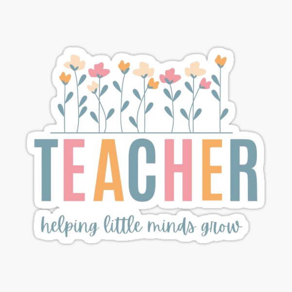 Teacher: Helping little minds grow Sticker