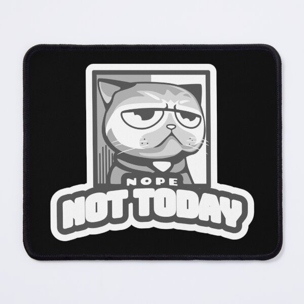 Item preview, Nope Not Today Cat designed and sold by PetSafari.