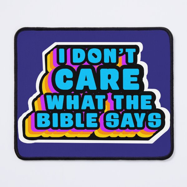 Item preview, I Don't Care What the Bible Says designed and sold by AnonMemeDoodles.