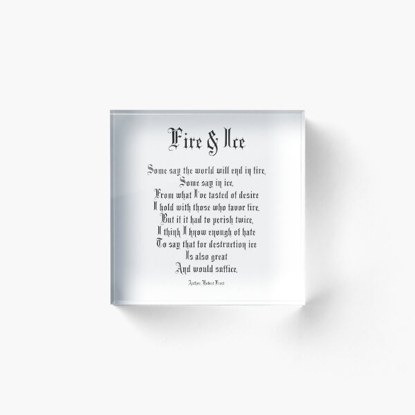 Fire and Ice. Poem by Robert Frost. Acrylic Block