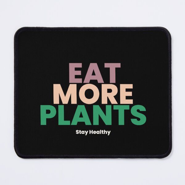 Item preview, Eat More Plants Stay Healthy, Animal Rights, Vegan, Veganism, Vegetarian, Plant Based Diet, Meatless, Anti-Inflammatory Design designed and sold by Mgibsonphoto.