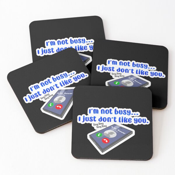 Item preview, I'm not busy, I just don't like you designed and sold by AnonMemeDoodles.