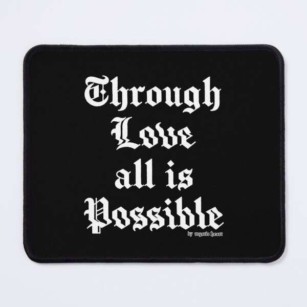 Item preview, through love all is possible quote designed and sold by Mystic Heart.