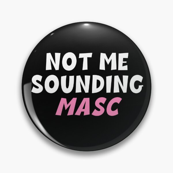 Item preview, Not me sounding masc designed and sold by AnonMemeDoodles.