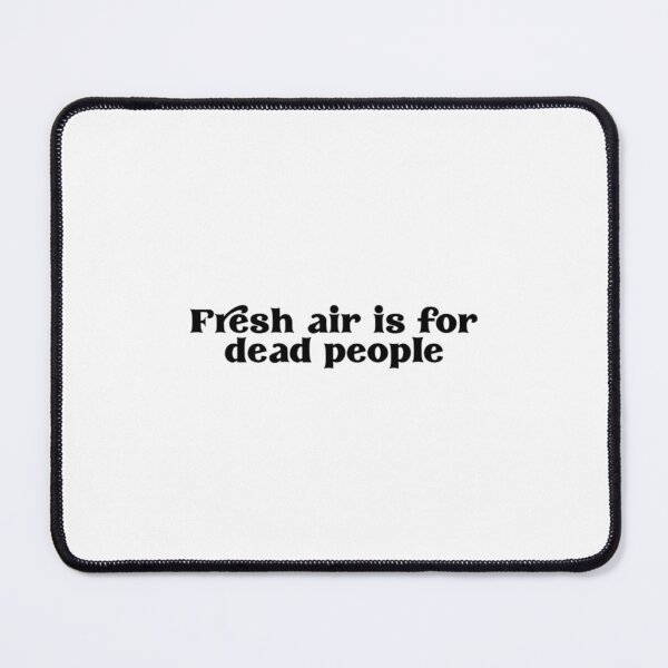 Item preview, Fresh air is for dead people        designed and sold by GuardianByKA232.