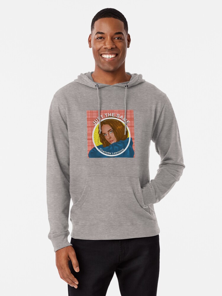 Just The Same Charlotte Lawrence Lightweight Hoodie By Girlmeetsmaggie Redbubble