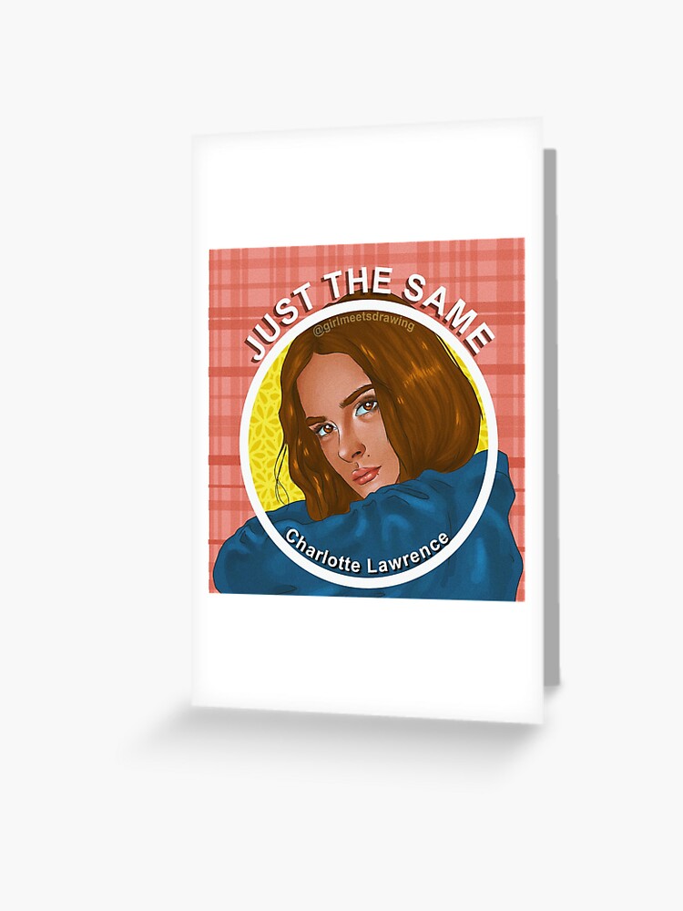 Just The Same Charlotte Lawrence Greeting Card By Girlmeetsmaggie Redbubble