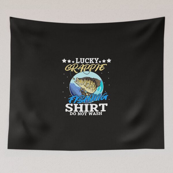 Item preview, Fishing Lucky Crappie Fishing Do Not Wash Funny Fish Fisherman Fisher designed and sold by SeemaShenoy.