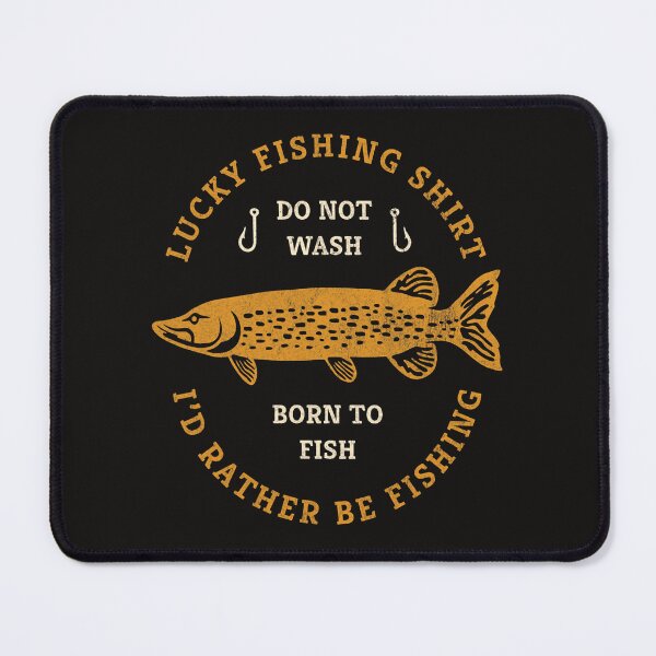 Item preview, Fishing Lucky Fishing Do not Wash Born to Fish Funny Pike fishing Fisher designed and sold by SeemaShenoy.