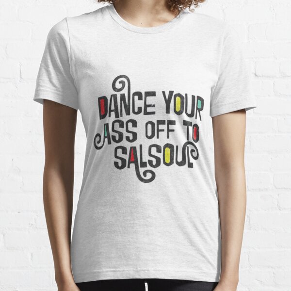 Dance Your Ass Off T-Shirts for Sale | Redbubble