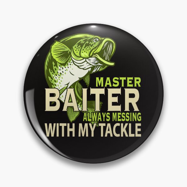 Item preview, Fishing Master Baiter Always Messing With My Tackle Love Fishing Fisher designed and sold by MuktiKannan.