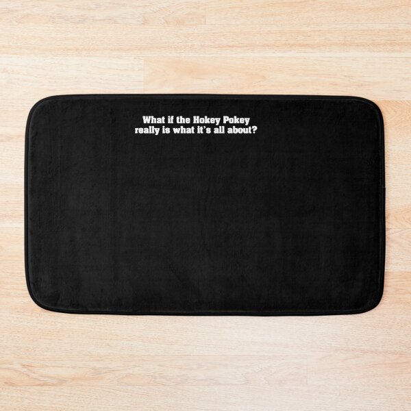 Item preview, What If The Hokey Pokey Really Is What It S All About 33 designed and sold by BuHeidenreich.