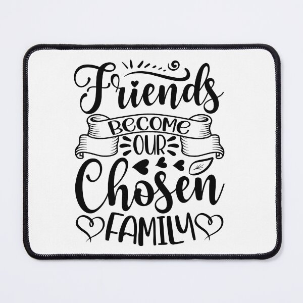 Item preview, Friends become our chosen family designed and sold by quanlh.