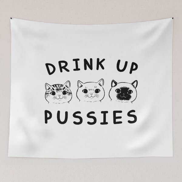 Item preview, Drink Up Pussies designed and sold by Billy Wong.