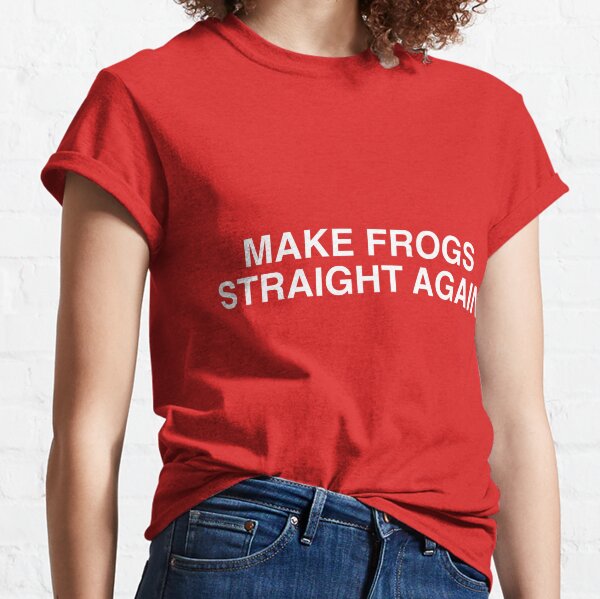 Make Frogs Straight Again Classic T-Shirt